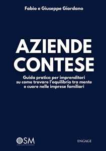 Libro Aziende contese. Guida pratica per imprenditori su come trovare l'equilibrio tra mente e cuore nelle imprese familiari Giuseppe Giordano Fabio Dario Giordano