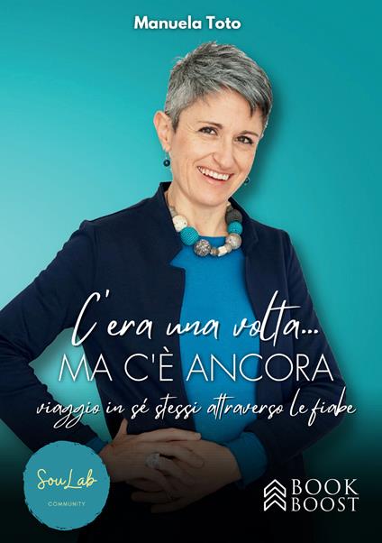 C’era una volta… ma c’è ancora. Viaggio in sé stessi attraverso le fiabe - Manuela Toto - copertina