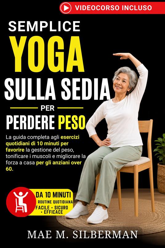Semplice Yoga Sulla Sedia Per Perdere Peso - Mae M. Silberman - ebook