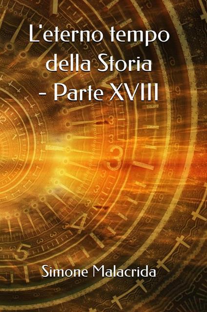 L'eterno tempo della Storia. Vol. 18 - Simone Malacrida - copertina