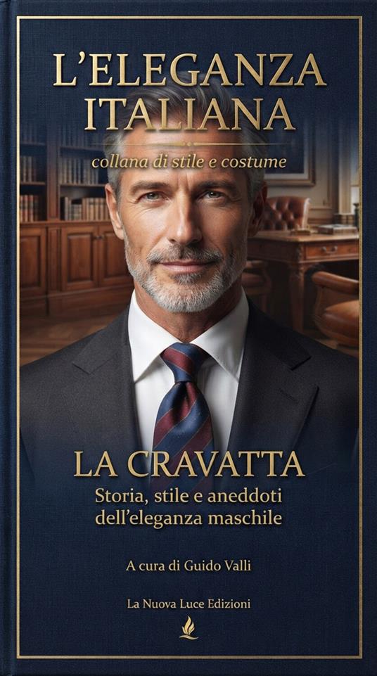 La cravatta. Storia, stile e aneddoti dell'eleganza maschile - Guido Valli - ebook