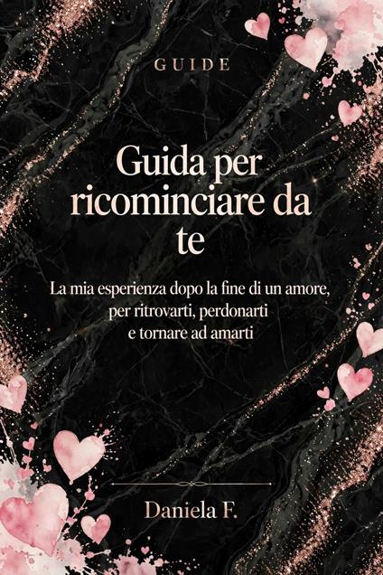 Guida per ricominciare da te - Daniela Freedom - ebook