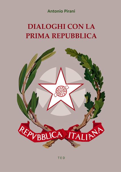 Dialoghi con la Prima Repubblica - Antonio Pirani - ebook