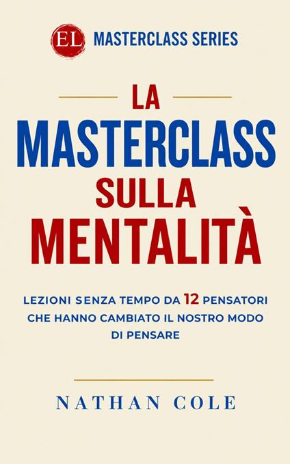 La Masterclass sulla Mentalità - Nathan Cole - ebook