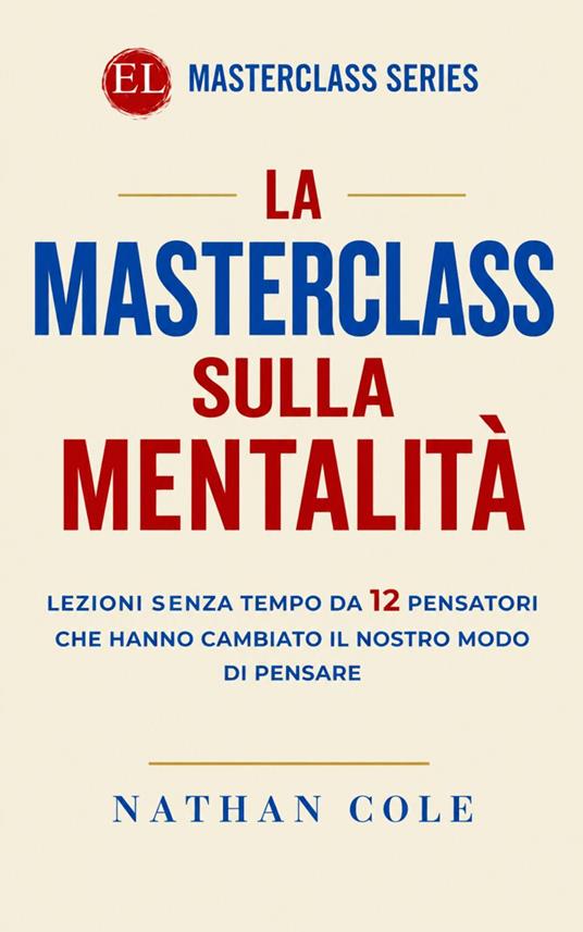 La Masterclass sulla Mentalità - Nathan Cole - ebook