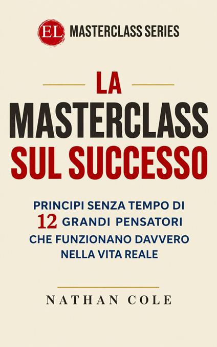 La Masterclass sul successo - Nathan Cole - ebook