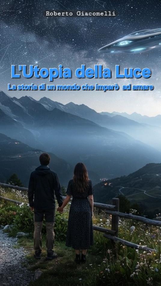 L' utopia della luce. La storia di un mondo che imparò ad amare - Roberto Giacomelli - ebook