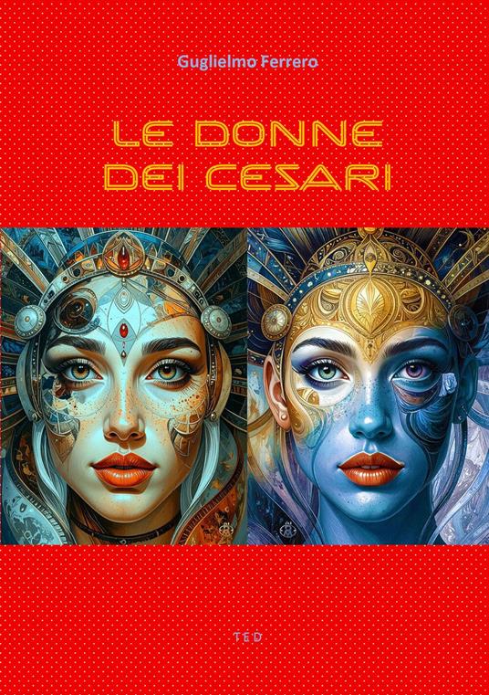 Le donne dei Cesari - Guglielmo Ferrero - ebook