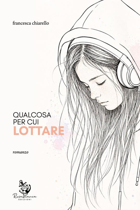 Qualcosa per cui lottare - Francesca Chiarello - ebook