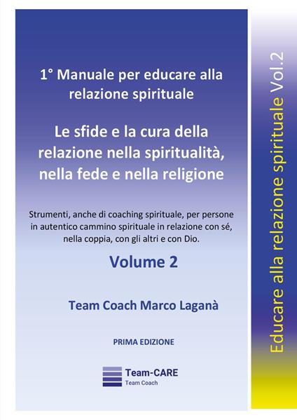 1° manuale per educare alla relazione spirituale. Vol. 2: Le sfide e la cura della relazione nella spiritualità, nella fede e nella religione - Marco Laganà - copertina