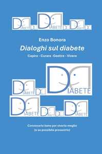 Libro Dialoghi sul diabete. Capire, curare, gestire, vivere Enzo Bonora