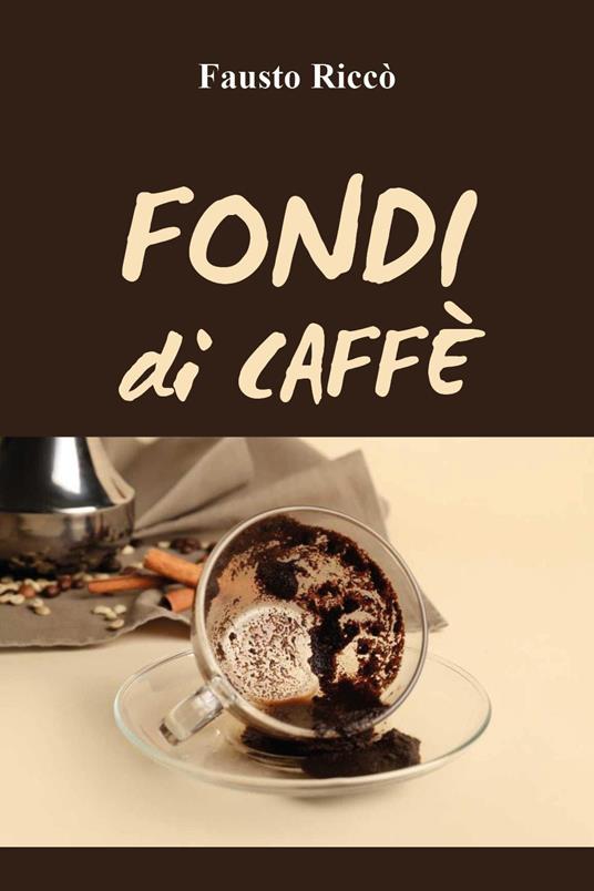 Fondi di caffè - Fausto Riccò - copertina