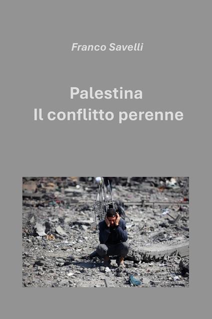 Palestina. Il conflitto perenne - Francesco Savelli - copertina