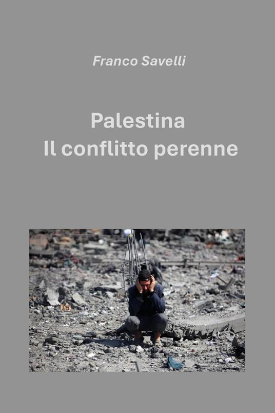 Palestina. Il conflitto perenne - Francesco Savelli - copertina