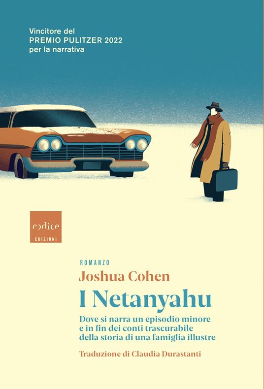 I Netanyahu. Dove si narra un episodio minore e in fin dei conti trascurabile della storia di una famiglia illustre - Joshua Cohen - copertina