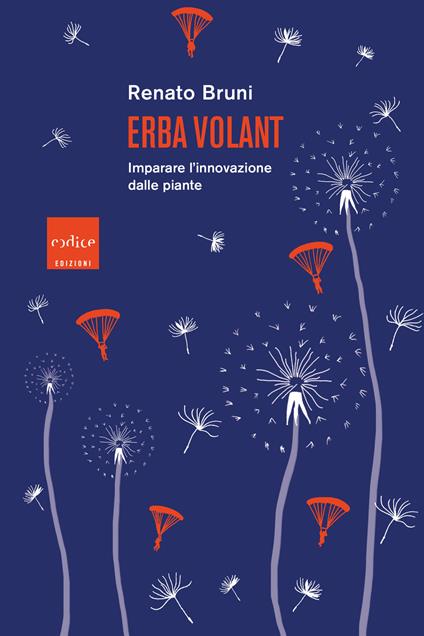 Erba volant. Imparare l'innovazione dalle piante - Renato Bruni - copertina
