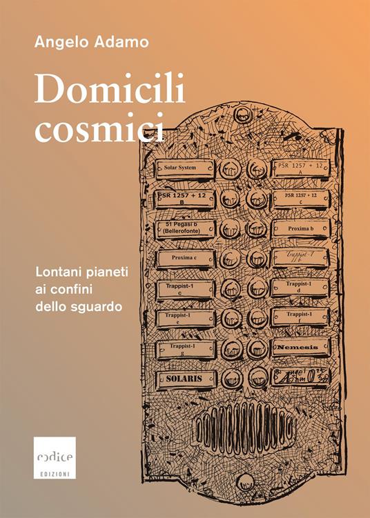 Domicili cosmici. Lontani pianeti ai confini dello sguardo - Angelo Adamo - copertina