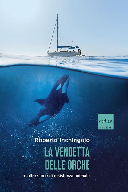 La vendetta delle orche e altre storie di resistenza animale - Roberto Inchingolo - ebook