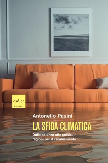 La sfida climatica. Dalla scienza alla politica: ragioni per il cambiamento - Antonello Pasini - ebook
