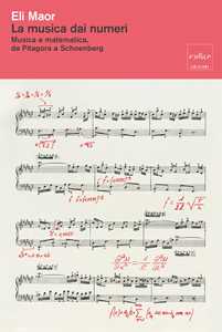 Libro La musica dai numeri. Musica e matematica, da Pitagora a Schoenberg. Nuova ediz. Eli Maor