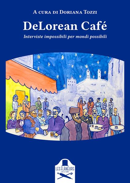 DeLorean Café. Interviste impossibili per mondi possibili - copertina