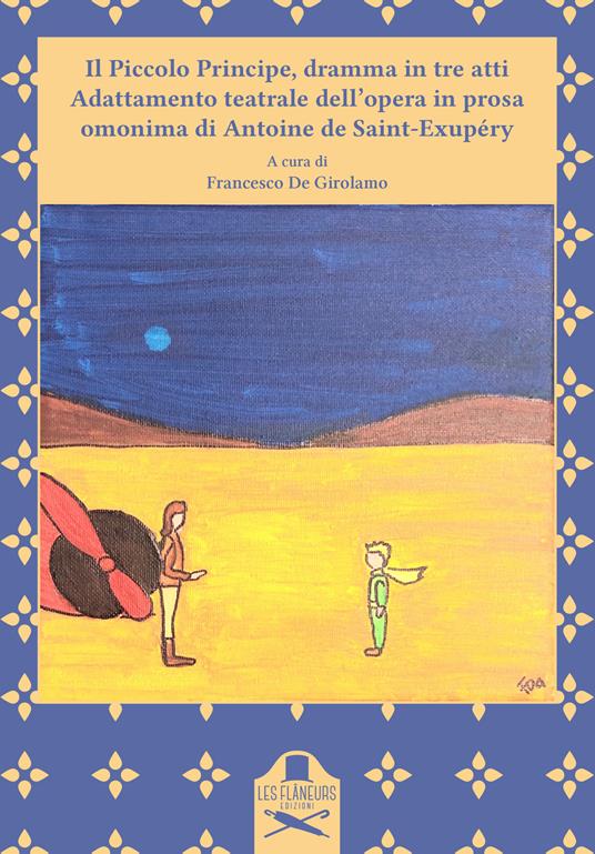 Il Piccolo Principe, dramma in tre atti. Adattamento teatrale dell'opera in prosa omonima di Antoine de Saint-Exupéry - copertina