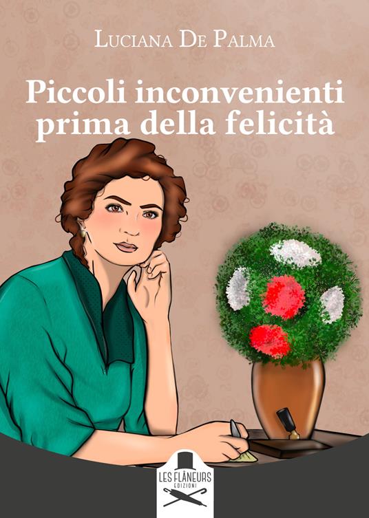 Piccoli inconvenienti prima della felicità - Luciana De Palma - copertina