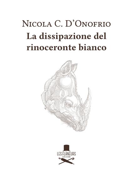 La dissipazione del rinoceronte bianco - Nicola C. D'Onofrio - copertina