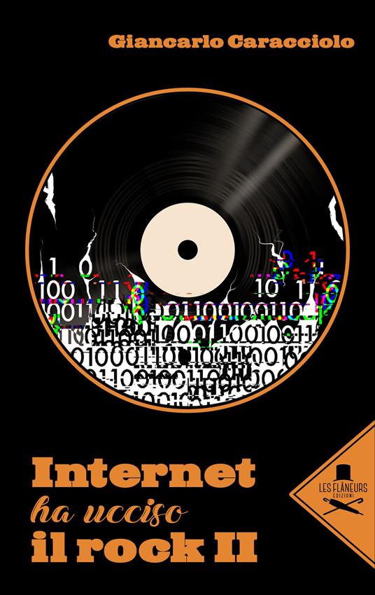 Internet ha ucciso il rock II - Giancarlo Caracciolo - copertina