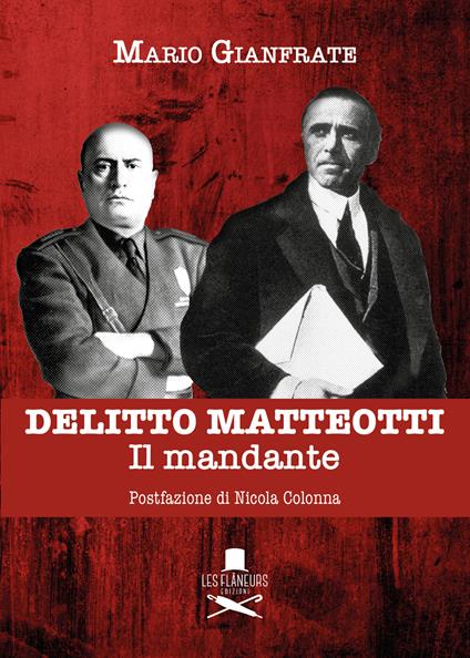 Delitto Matteotti. Il mandante - Mario Gianfrate - Libro - Les Flâneurs  Edizioni - Histoire | IBS
