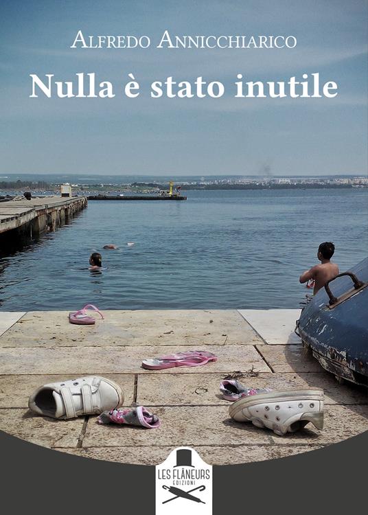 Nulla è stato inutile - Alfredo Annicchiarico - copertina