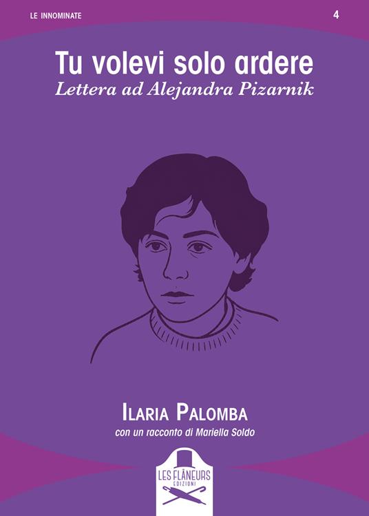 Tu volevi solo ardere. Lettera ad Alejandra Pizarnik - Ilaria Palomba,Mariella Soldo - copertina