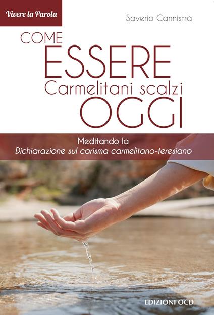 Come essere carmelitani scalzi oggi. Meditando la «Dichiarazione sul carisma carmelitano-teresiano» - Saverio Cannistrà - copertina