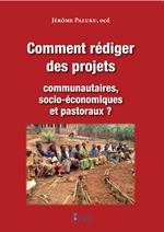 Comment rédiger des projets communautaires, socio-économiques et pastoraux?