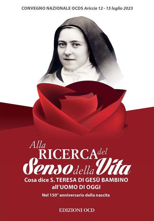 Alla ricerca del senso della vita. Cosa dice santa Teresa di Gesù Bambino all'uomo d'oggi Nel 150° anniversario della nascita - copertina