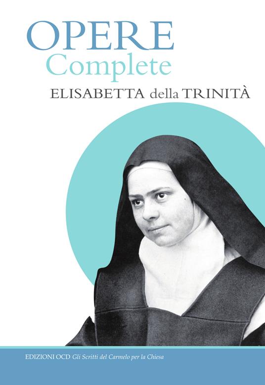 Opere complete - Elisabetta della Trinità (santa),de Meester Conrad,Marco Paolinelli,Fabio Roana - ebook