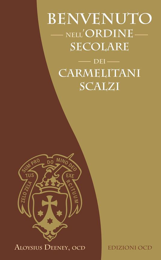 Benvenuto nell'Ordine Secolare dei Carmelitani Scalzi - Aloysius Deeney - copertina
