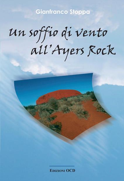 Un soffio di vento all'Ayers Rock - Gianfranco Stoppa - ebook