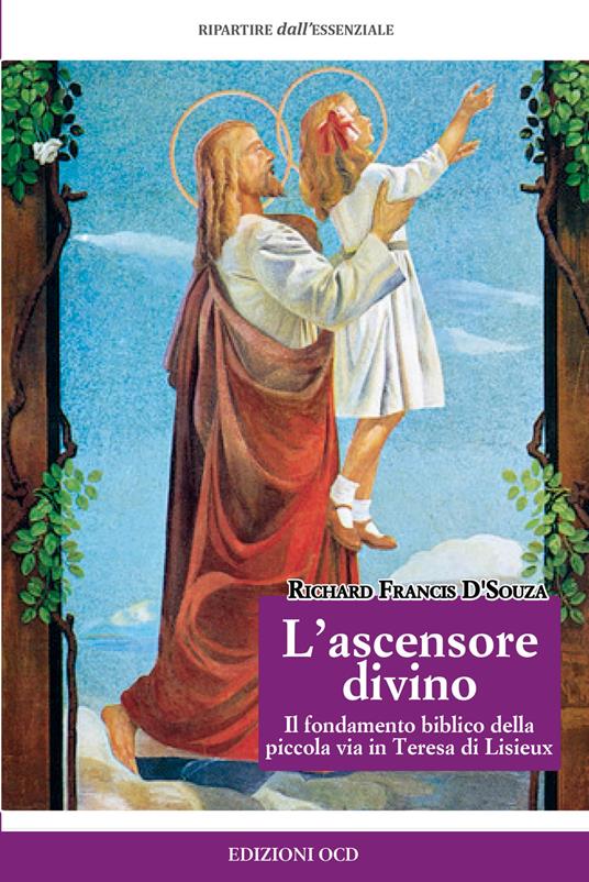 L'ascensore divino. Il fondamento biblico della piccola via in Teresa di Lisieux - Richard Francis D'Souza - copertina