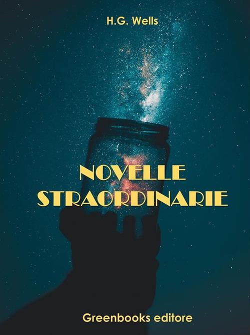 Novelle straordinarie - Herbert George Wells - ebook