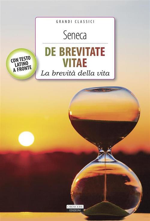 De brevitate vitae. Con testo latino a fronte - Lucio Anneo Seneca,Michela Agresti - ebook