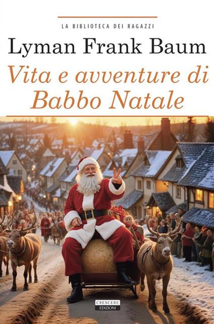 Vita e avventure di Babbo Natale. Ediz. integrale - L. Frank Baum,Antonio Balducci - ebook