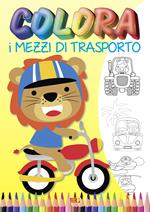 Colora i mezzi di trasporto. Ediz. illustrata