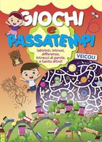 Giochi e passatempi. Veicoli. Labirinti, intrusi, differenze, intrecci di parole e tanto altro!