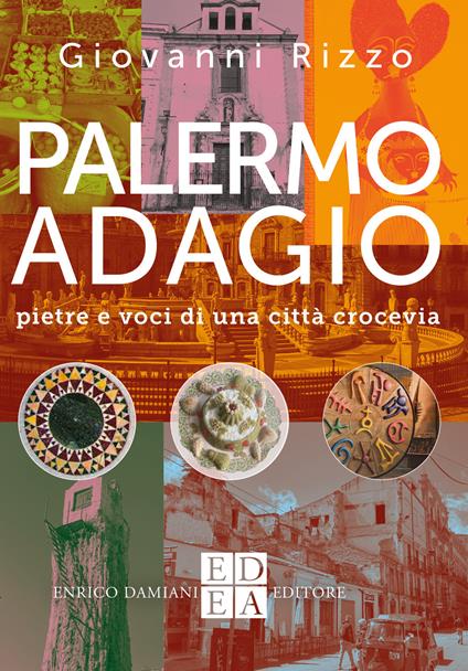 Palermo adagio. Pietre e voci di una città crocevia - Giovanni Rizzo,Teresa Monestiroli - ebook