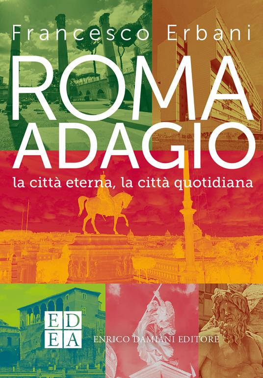 Roma adagio. La città eterna, la città quotidiana - Francesco Erbani - copertina