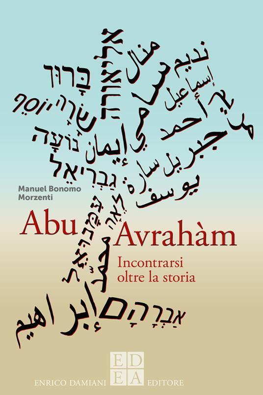 Abu Avrahàm. Incontrarsi oltre la storia - Manuel Bonomo Morzenti - copertina