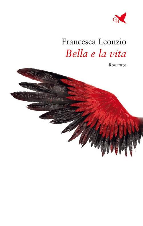 Bella e la vita - Francesca Leonzio - ebook