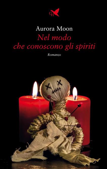 Nel modo che conoscono gli spiriti - Aurora Moon - ebook