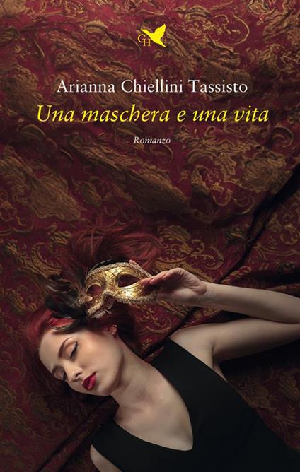 Una maschera e una vita - Arianna Chiellini Tassisto - ebook